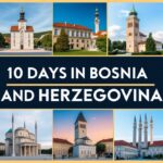 How to Plan the Perfect 10 Days in Bosnia and Herzegovina: A Detailed Itinerary