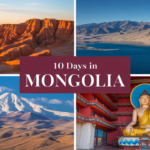 How to Plan the Perfect 10 Days in Mongolia: A Detailed Itinerary