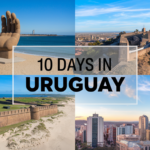 How to Plan the Perfect 10 Days in Uruguay: A Detailed Itinerary