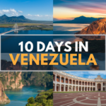 How to Plan the Perfect 10 Days in Venezuela: A Detailed Itinerary