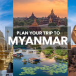 How to Plan a Perfect Trip to Myanmar: Your Ultimate Travel Guide