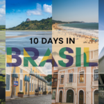 How to Plan the Perfect 10 Days in Brazil: A Detailed Itinerary