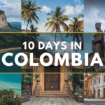 How to Plan the Perfect 10 Days in Colombia: A Detailed Itinerary