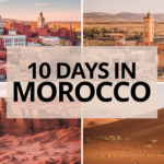 How to Plan the Perfect 10 Days in Morocco: A Detailed Itinerary