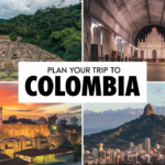 How to Plan a Perfect Trip to Colombia: Your Ultimate Travel Guide