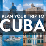 How to Plan a Perfect Trip to Cuba: Your Ultimate Travel Guide