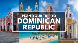 Read more about the article How to Plan a Perfect Trip to Dominican Republic: Your Ultimate Travel Guide