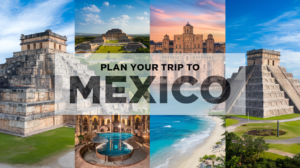 Read more about the article How to Plan a Perfect Trip to Mexico: Your Ultimate Travel Guide